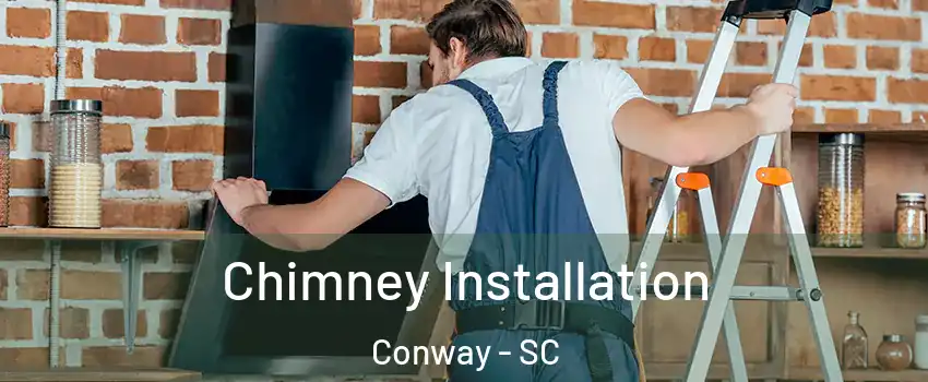  Chimney Installation Conway - SC