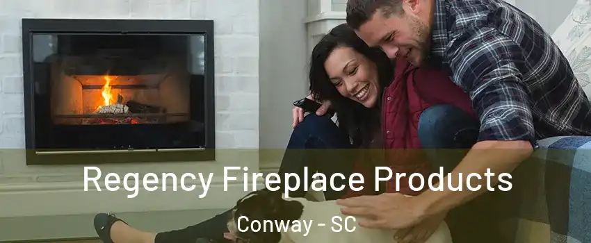  Regency Fireplace Products Conway - SC